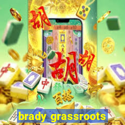 brady grassroots